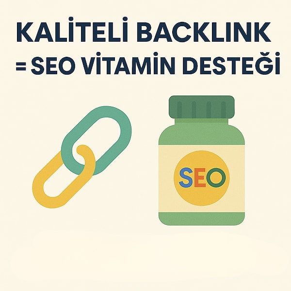 6. Kaliteli Backlink = SEO’nuza Vitamin Desteği