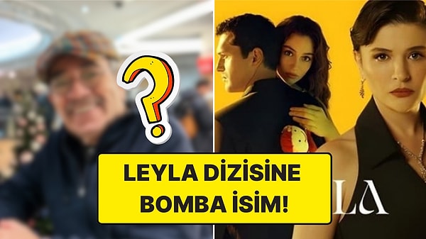 Leyla Dizisi Kadrosuna Usta Oyuncu Dahil Oluyor!