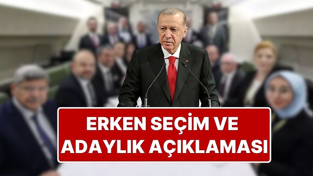 Cumhurbaşkanı Erdoğan’dan Erken Seçim ve Adaylık Açıklaması