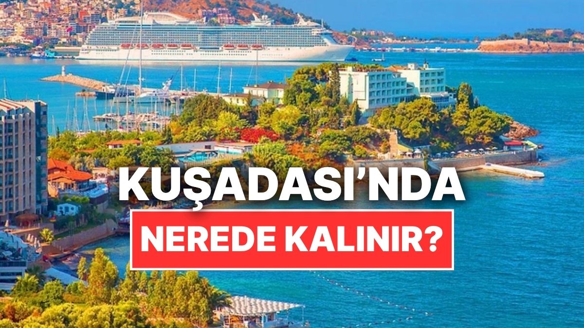 En İyi Kuşadası Otel Tavsiyeleri: Nerede Kalınır? - Onedio
