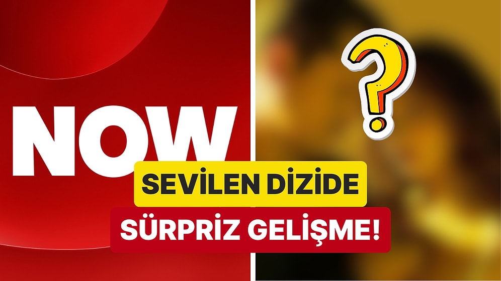 Final Kararı Gündemdeydi: NOW TV'nin Sevilen Dizisi ile İlgili Sürpriz Gelişme!