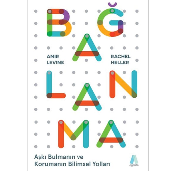 Bağlanma: Aşkı Bulmanın ve Korumanın Bilimsel Yolları