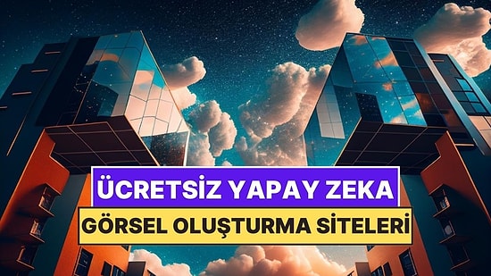 Ücretsiz Bir Şekilde Görsel Oluşturabileceğiniz Yapay Zeka Siteleri