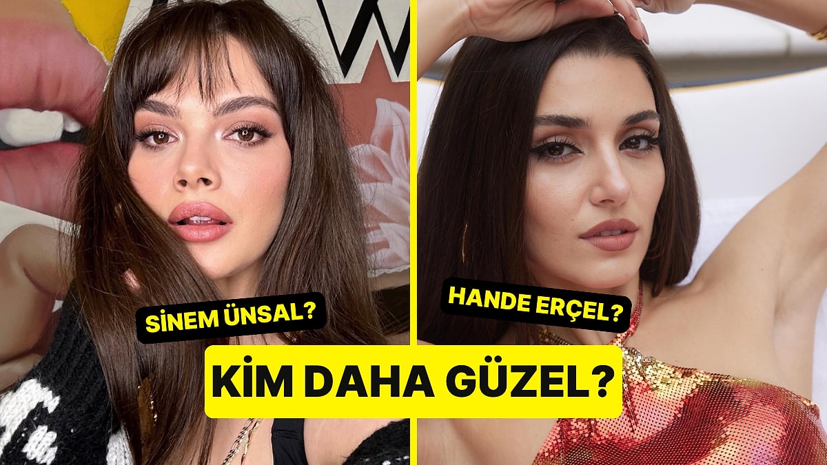 Güzellik Anketi: Sinem Ünsal Kimden Daha Güzel?