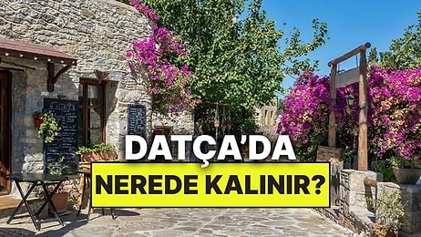Datça'da Nerede Kalınır? En İyi Datça Otelleri Tavsiyeleri ve Fiyat Karşılaştırması
