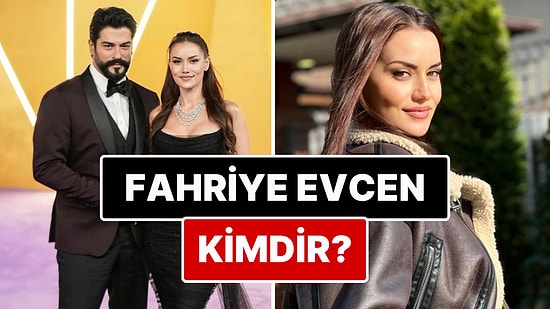 Fahriye Evcen Kimdir? Fahriye Evcen Kaç Yaşında, Nereli? Fahriye Evcen'in Yer Aldığı Yapımlar Nelerdir?