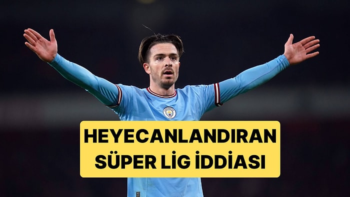 İngiliz Basını Jack Grealish'i Fenerbahçe'ye Yazdı