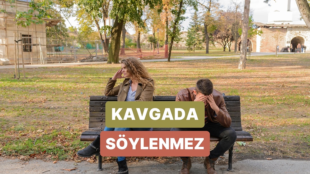 Bir Kavgada Partnerine Asla Söylememen Gereken 11 Şey