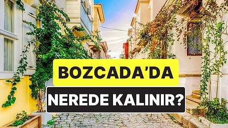 Bozcaada'da Nerede Kalınır? En İyi Bozcaada Otelleri Tavsiyeleri ve Fiyat Karşılaştırması