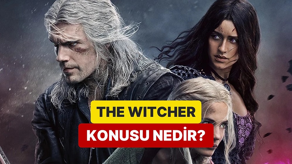 The Witcher Dizisinin Konusu Nedir? The Witcher Dizisi Oyuncuları ve Tüm Detaylar