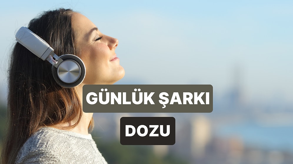 Günlük Şarkı Dozunuzu İşte Bu Listeyle Taçlandırın