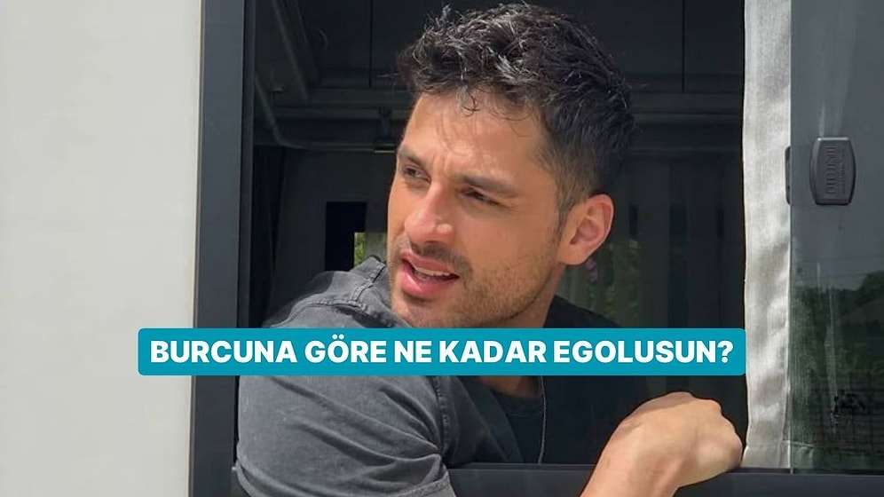 Burcuna Göre Ne Kadar Egolusun?