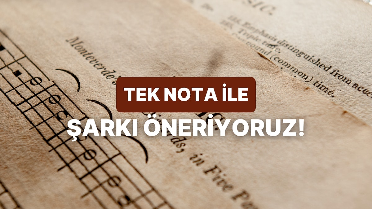 Bize Bir Nota Seç, Kulağına Hoş Gelebilecek Bir Şarkı Önerelim!