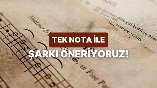 Bize Bir Nota Seç, Kulağına Hoş Gelebilecek Bir Şarkı Önerelim!