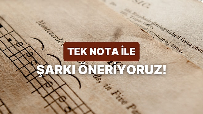 Bize Bir Nota Seç, Kulağına Hoş Gelebilecek Bir Şarkı Önerelim!
