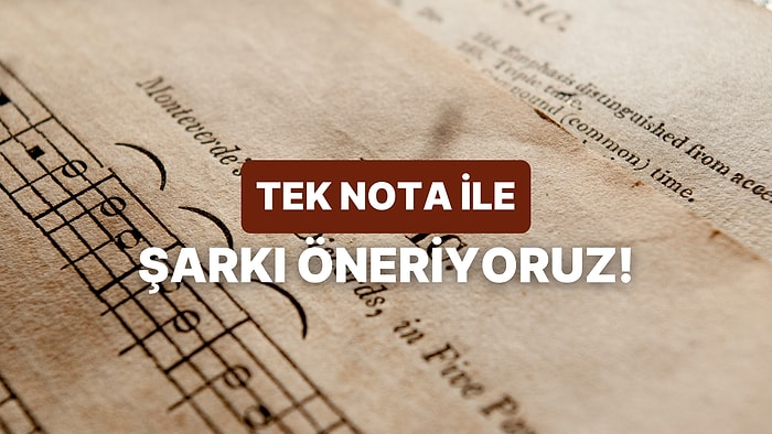 Bize Bir Nota Seç, Kulağına Hoş Gelebilecek Bir Şarkı Önerelim!