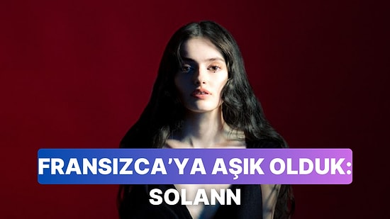 Acilinden Fransızca Öğrenmek İsteyeceğiniz Bir Ses: Solann