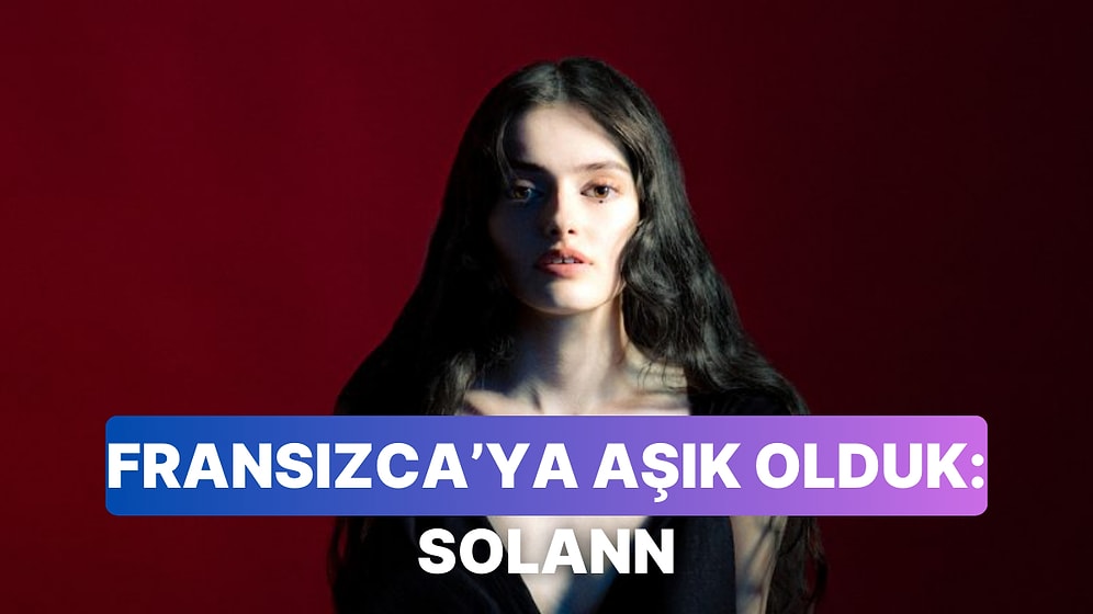 Acilinden Fransızca Öğrenmek İsteyeceğiniz Bir Ses: Solann