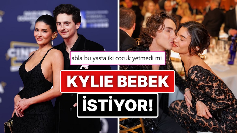 27 Yaşındaki Kylie Jenner'ın Timothée Chalamet'den Bir Çocuk İstemesi Dillere Fena Düştü
