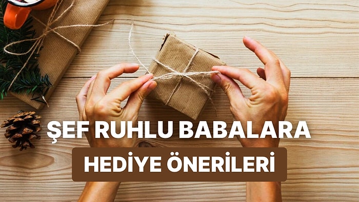 Babalar Günü'nde Mutfakta Vakit Geçirmeyi Seven Babaları Mutlu Edecek Hediye Önerileri