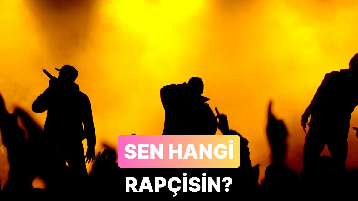 Sen Bir Rapçi Olsan Kim Olurdun?
