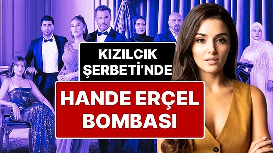 Kızılcık Şerbeti Sezon Finali Öncesinde Hande Erçel İddiası Gündem Oldu: Yeni Sezonda Kızılcık Şerbeti'nde mi?