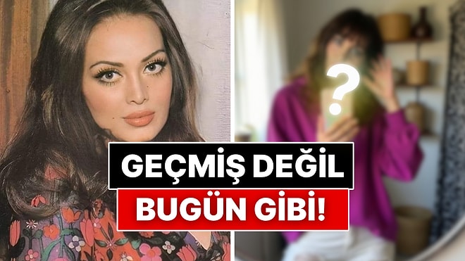 Türkan Şoray'dan Filiz Akın'a Yeşilçam'ın Güzelleri Günümüzde Nasıl Ayna Selfiesi Çekse Nasıl Oldurdu?