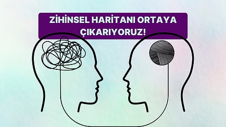 Sadece 10 Soruda Zihinsel Haritanı Çıkarıyoruz!