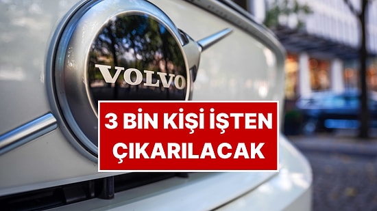 Volvo 3 Bin Kişiyi İşten Çıkaracak