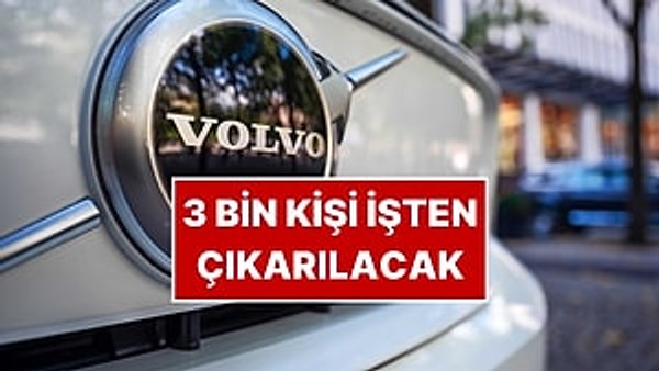 İsveç merkezli otomobil devi Volvo, globalde işten çıkarmalara hazırlanıyor.