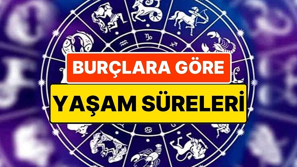 Akrep, İkizler, Başak, Yengeç ve Diğerleri: Burçların Yaşam Süresi Ortaya Çıktı! En Kısa Yaşayan Burç Akrepmiş