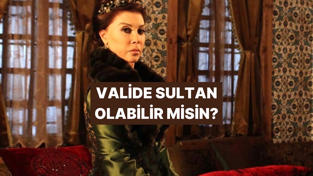 Sarayda Yaşasan Valide Sultan Olabilir miydin?