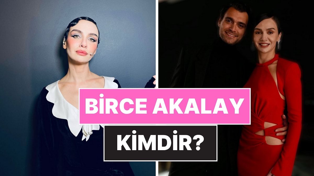 Birce Akalay Kimdir, Kaç Yaşında? Birce Akalay&apos;ın Kariyeri ve Özel Hayatı Hakkında Merak Edilenler