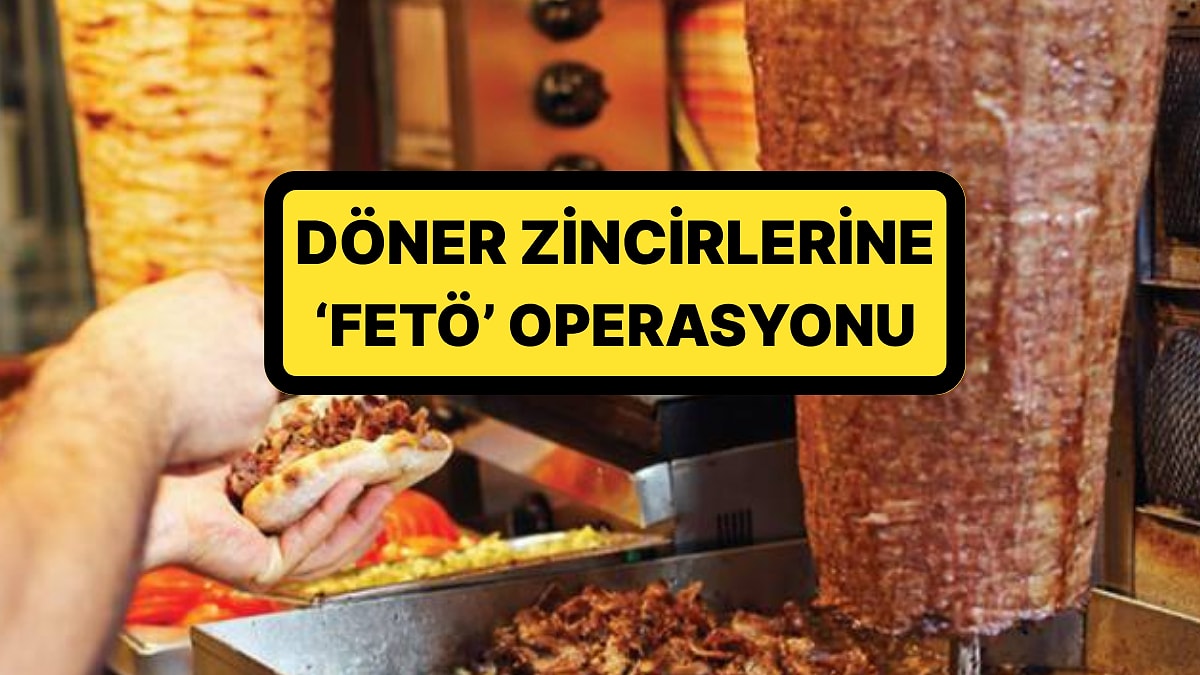 Maydonoz Döner&apos;e Kayyum Atanmıştı! Bir Döner Zincirine Daha FETÖ Operasyonu: 23 Kişi Gözaltına Alındı