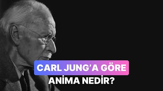 İlişkide Bilmen Önemli: Carl Jung’a Göre Her Erkeğin İçindeki Kadın Anima Nedir?