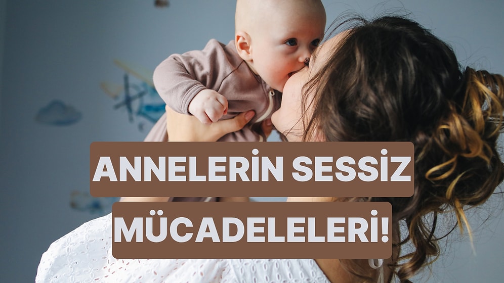 Kimse Fark Etmese de Bebek Annelerinin Gün İçinde Zorlandığı 10 Şey