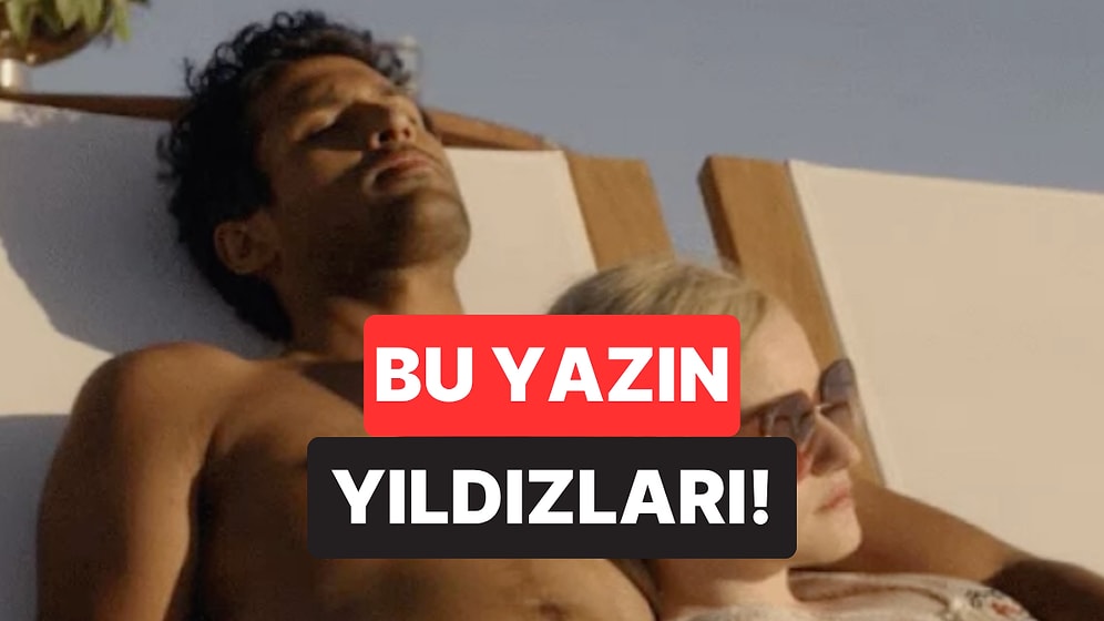 Bu Seneki Yaz Ayını Bomba Gibi Geçirecek Burçlar