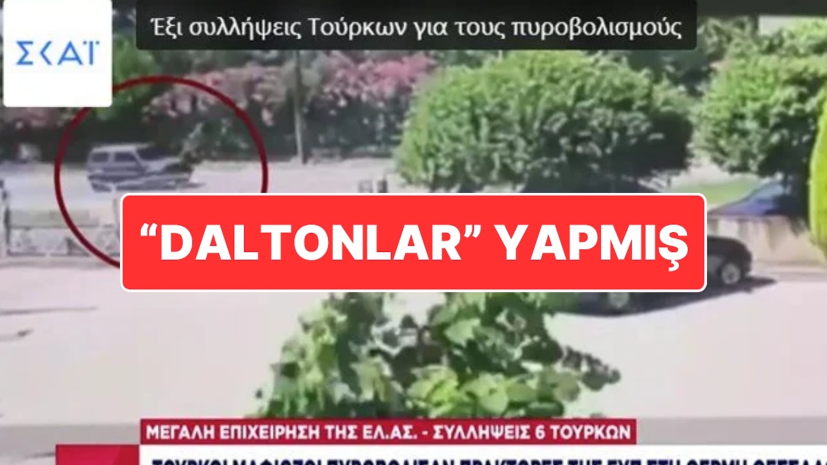 &quot;Daltonlar&quot; Yapmış: Yunanistan’da İstihbarat Görevlilerine Ateş Açıldı