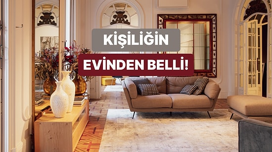 İnsanlar Evine Girince Senin Hakkında Ne Düşünüyor?