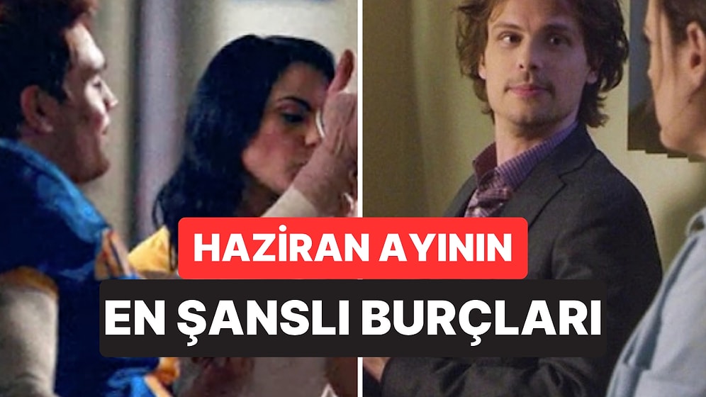 Haziran Ayında Tüm Yüklerinden Kurtulup Yepyeni Bir Sayfa Açacak Burçlar