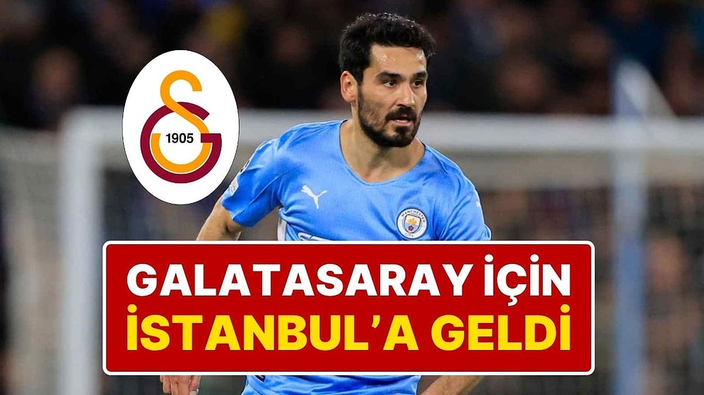 Manchester City’nin Yıldızı İlkay Gündoğan, Galatasaray ile Görüşmek İçin İstanbul’a Geldi