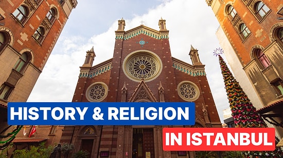 Discover Istanbul's Most Stunning Churches: A Historical Tour Guide