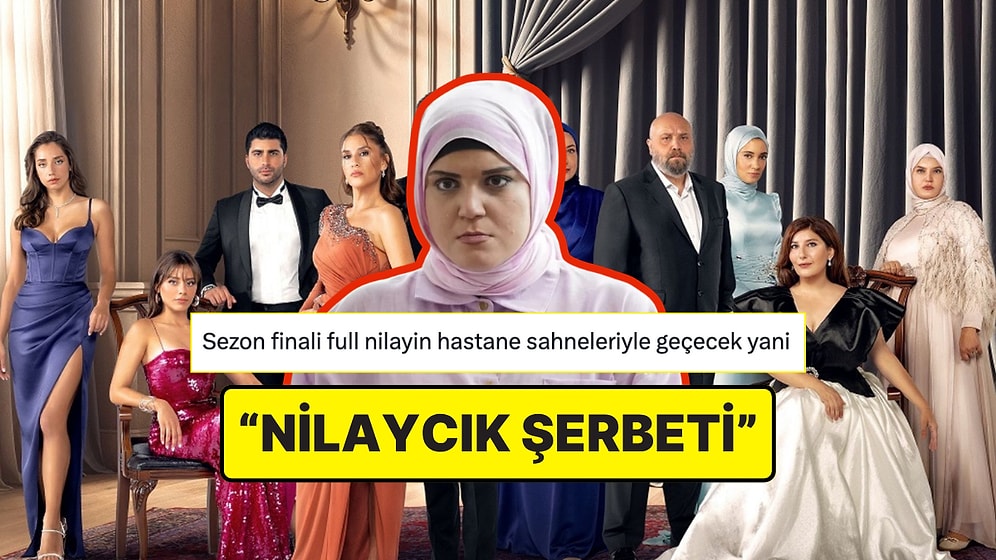 Kızılcık Şerbeti Sezon Finalinde Tüm Kaosun Yine Nilay'a Yazılmasına Tepkiler Gecikmedi