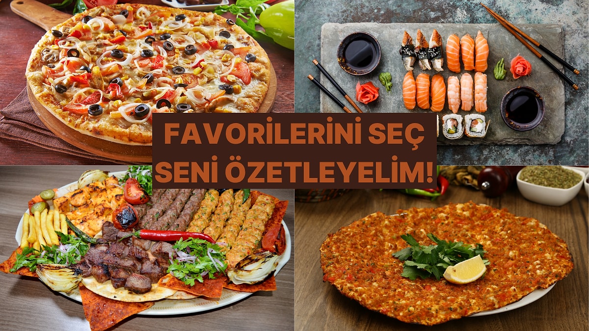 Seçtiğin Yemeklere Göre Sen Nasıl Birisin?