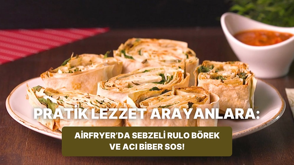 Philips Çift Hazneli Airfryer'da Sebzeli Rulo Börek ve Acı Biber Sos Nasıl Yapılır?