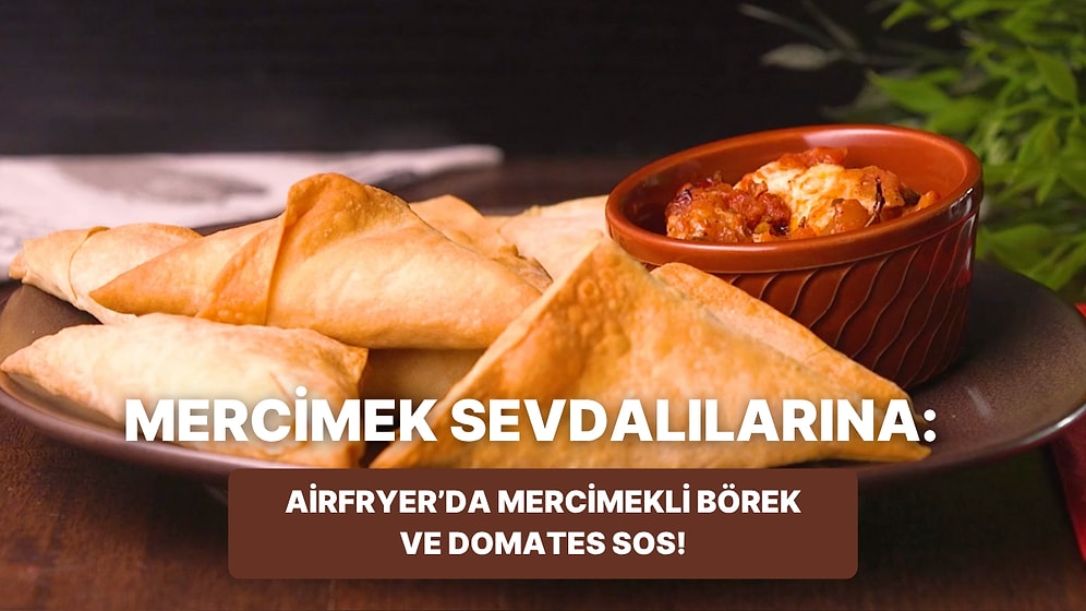 Philips Çift Hazneli Airfryer'da Mercimekli Börek ve Domatesli Sos Nasıl Yapılır?