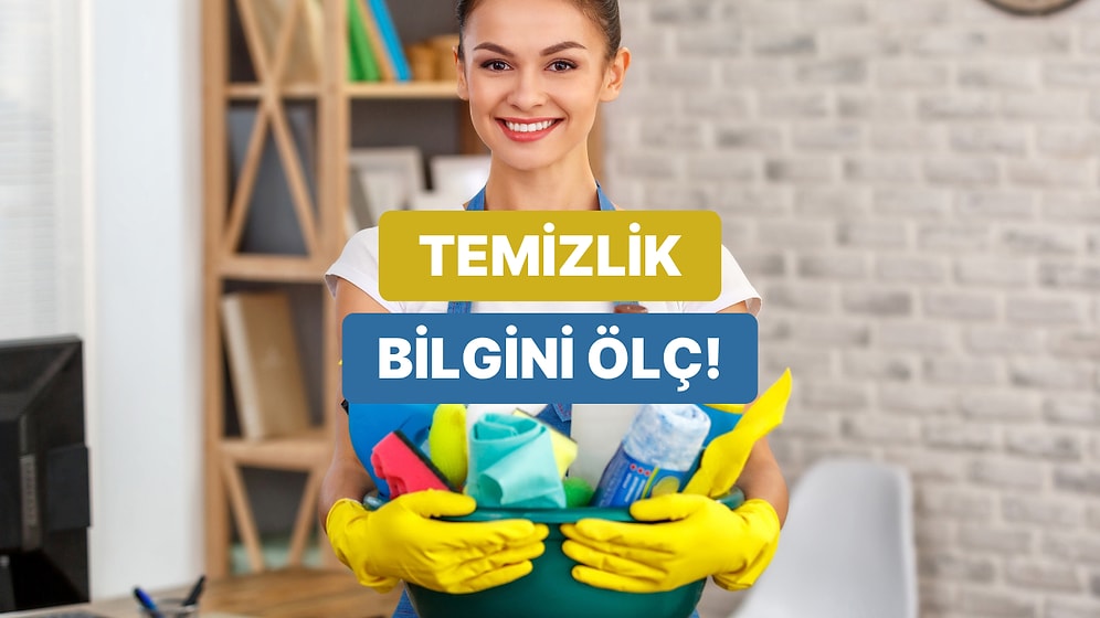 Temizlik Bilgini 100 Üzerinden Puanlıyoruz!