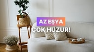 Evde Huzurun Reçetesi: Minimal Dekorasyonun Faydaları