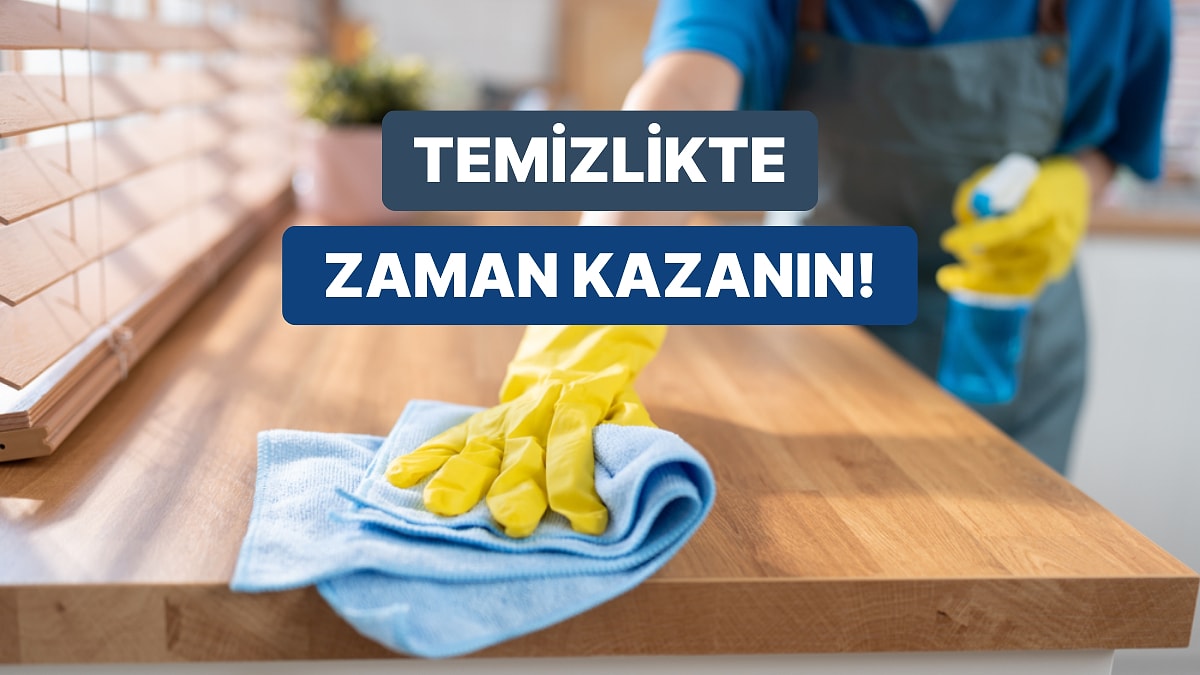 Ev Temizliğinde Zaman Kazandıracak 11 Öneri