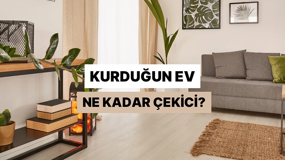 Bize Bir Ev Kur, Ne Kadar Çekici Olduğunu Söyleyelim!